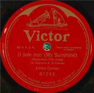 Enrico Caruso - O Sole Mio (My Sunshine)