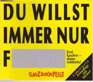Ganz Schön Feist - Du Willst Immer Nur F.....