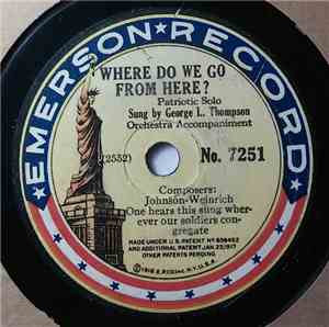 George L. Thompson / Henry Burr - Where Do We Go From Here? / Good-Bye Broadway, Hello France