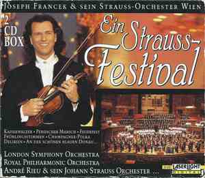 Joseph Francek & Sein Strauss-Orchester Wien, London Symphony Orchestra, Royal Philharmonic Orchestra, André Rieu & Sein Johann Strauss Orchester - Ein Strauss - Festival