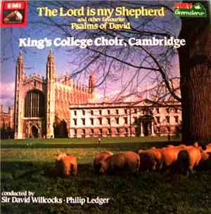 King's College Choir, Cambridge, Sir David Willcocks, Philip Ledger - The Lord Is My Shepherd And Other Favourite Psalms Of David