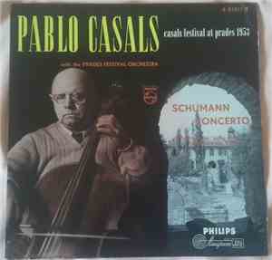 Pablo Casals, Prades Festival Orchestra / Schumann - Schumann Concerto In A Minor For 'Cello And Orchestra Op.129