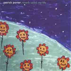Patrick Porter  - Reverb Saved My Life