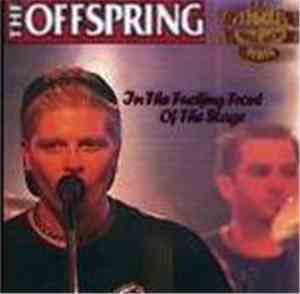 The Offspring - In The Fucking Front Of The Stage