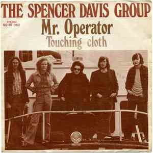 The Spencer Davis Group - Mr. Operator / Touching Cloth