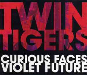 Twin Tigers - Curious Faces / Violet Future