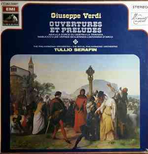 Verdi, Tullio Serafin, The Philharmonia Orchestra - Ouvertures Et Préludes / Aïda - La Force Du Destin - La Traviata - Nabucco - Les Vêpres Siciliennes - Giovanna D'Arco