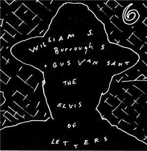 William S. Burroughs + Gus Van Sant - The Elvis Of Letters