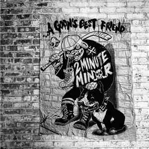 2Minute Minor - .​.​.​A Goon's Best Friend