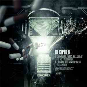 Decipher  - Champagne, Weed, Pills