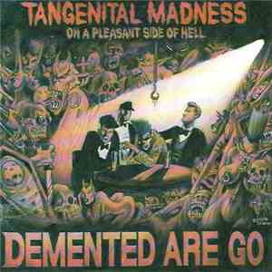 Demented Are Go - Tangenital Madness On A Pleasant Side Of Hell