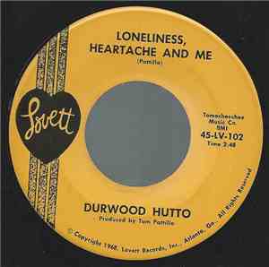 Durwood Hutto - Loneliness, Heartache And Me