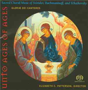 Gloriae Dei Cantores, Elizabeth C. Patterson - Unto Ages Of Ages (Sacred Choral Music Of Sviridov, Rachmaninoff, And Tchaikovsky)