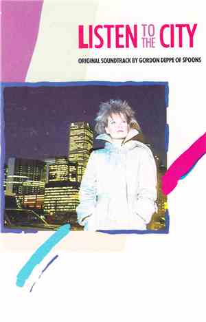 Gordon Deppe - Listen To The City (Original Soundtrack By Gordon Deppe Of Spoons)