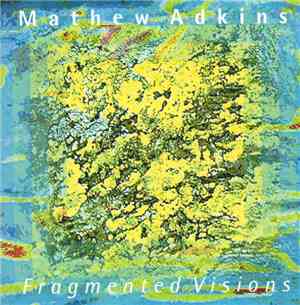 Mathew Adkins - Fragmented Visions