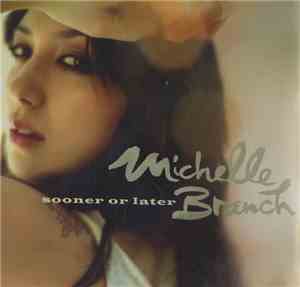 Michelle Branch - Sooner Or Later