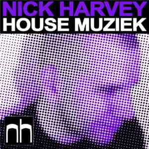 Nick Harvey  - House Muziek