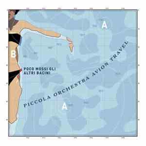 Piccola Orchestra Avion Travel - Poco Mossi Gli Altri Bacini