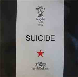 Suicide - We Never Said We Are Music - We Are Suicide