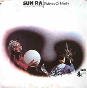 Sun Ra And His Arkestra - Pictures Of Infinity