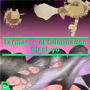 Tarmac  + El Fulminador - Blast Yo