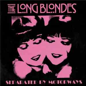 The Long Blondes - Separated By Motorways