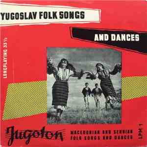 Various - Macedonian And Serbian Folk Songs And Dances = Makedonske I Srpske Narodne Pjesme I Plesovi
