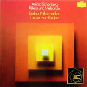 Arnold Schönberg – Berliner Philharmoniker, Herbert von Karajan - Pelleas Und Melisande