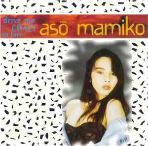 Asō Mamiko - Drive Me Crazy To Love
