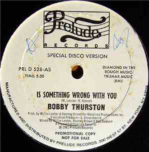 Bobby Thurston - Is Something Wrong With You