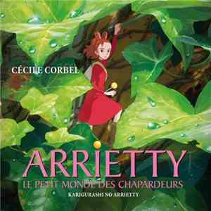 Cécile Corbel - Arrietty Le Petit Monde Des Chapardeurs (Karigurashi No Arrietty)