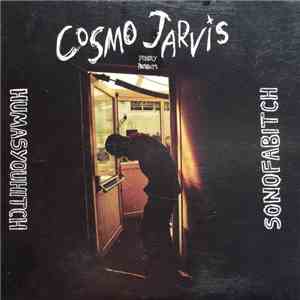 Cosmo Jarvis - Humasyouhitch / Sonofabitch