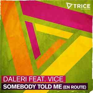 Daleri Feat. Vice  - Somebody Told Me (En Route)
