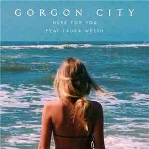 Gorgon City feat. Laura Welsh - Here For You