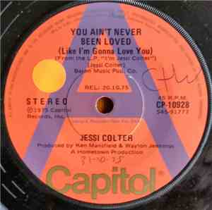 Jessi Colter - You Ain't Never Been Loved (Like I'm Gonna Love You) / What's Happened To Blue Eyes
