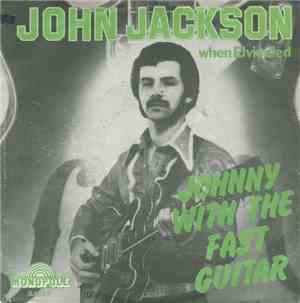 John Jackson  - Johnny With The Fast Guitar / When Elvis Died