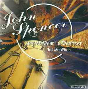 John Spencer - Zeg Me Waar En Wanneer / Tell Me When