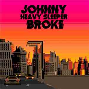 Johnny Broke - Heavy Sleeper