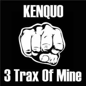 Kenquo - 3 Trax Of Mine