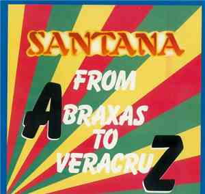 Santana - From Abraxas To VeracruZ