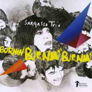 Sargasso Trio - Burnin' Burnin' Burnin'