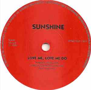 Sunshine  - Love Me, Love Me Do