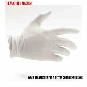 The Washing Machine - Wear Headphones For A Better Sound Experience
