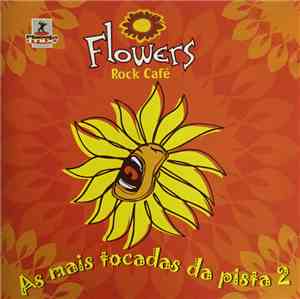 Various - Flowers Rock Café - As Mais Tocadas Da Pista 2