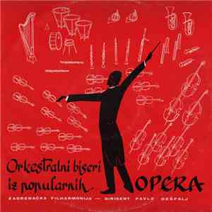 Zagrebačka Filharmonija - Pavle Dešpalj - Orkestralni Biseri Iz Popularnih Opera