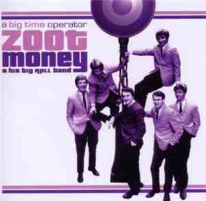 Zoot Money's Big Roll Band - A Big Time Operator