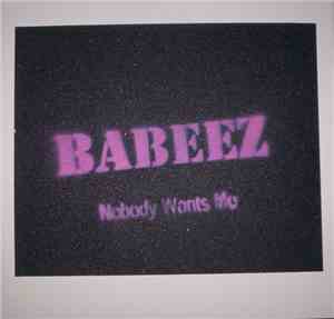 Babeez - Nobody Wants Me