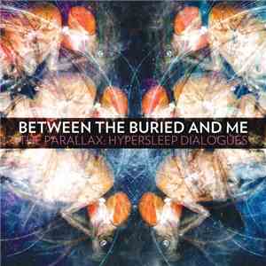 Between The Buried And Me - The Parallax: Hypersleep Dialogues