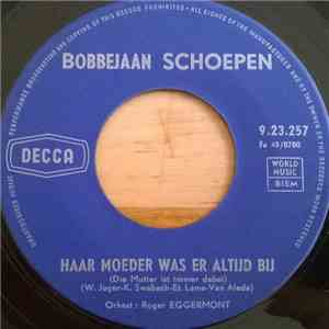 Bobbejaan Schoepen - Haar Moeder Was Er Altijd Bij / Oh! Marie