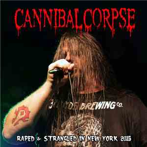 Cannibal Corpse - Raped & Strangled In New York 2015